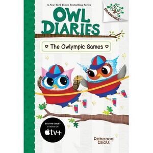 The Owlympic Games: A Branches Book (Owl Diaries #20) -- Rebecca Elliott